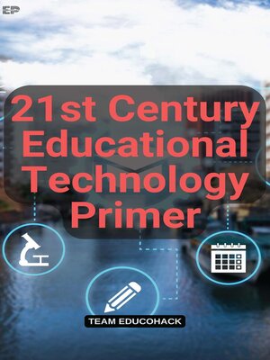 cover image of 21st Century Educational Technology Primer